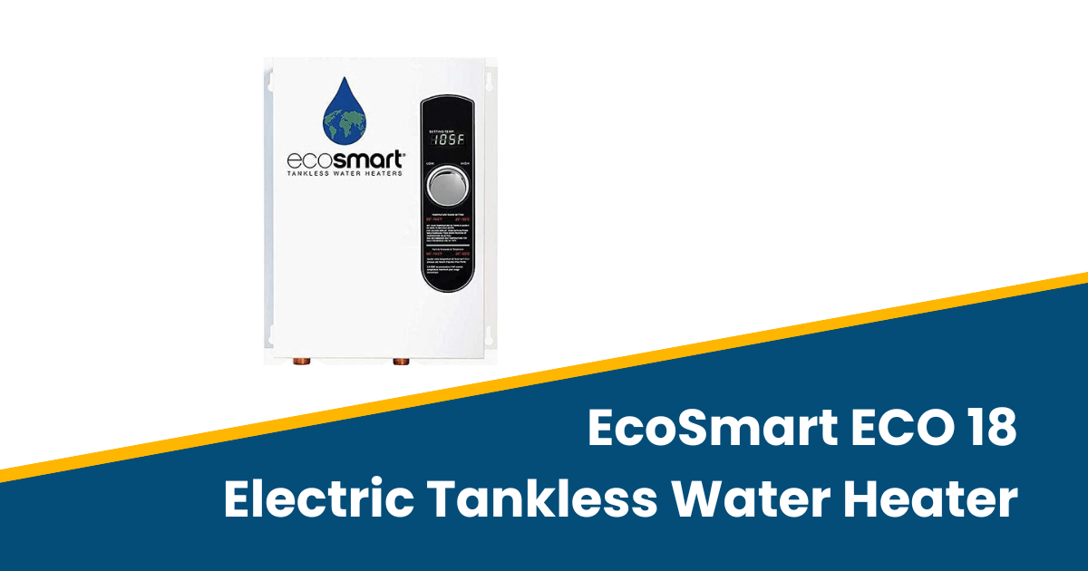 Ecosmart ECO 18 Electric Tankless Water Heater Review