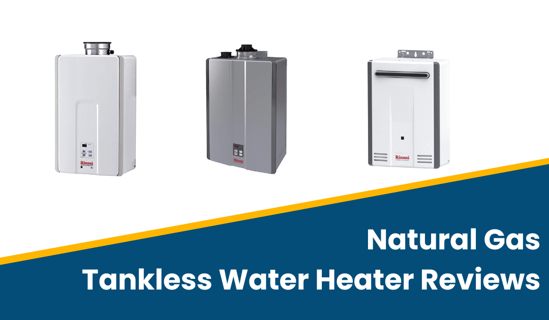 Natural Gas Tankless Water Heater Reviews